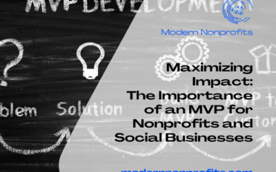 Maximizing Impact: The Importance of an MVP for Nonprofits and Social Businesses