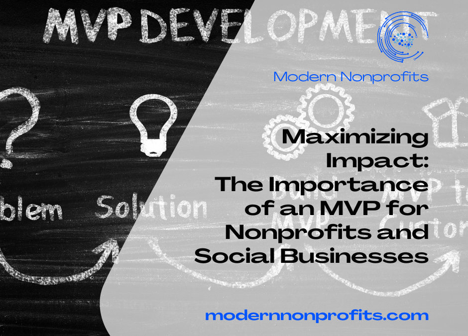 Maximizing Impact: The Importance of an MVP for Nonprofits and Social Businesses