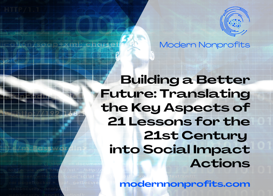 Building a Better Future: Translating the Key Aspects of 21 Lessons for the 21st Century into Social Impact Actions