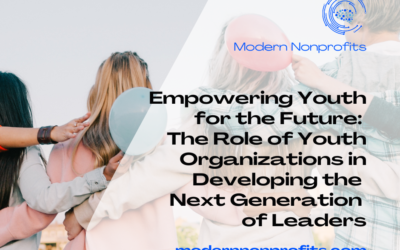 Empowering Youth for the Future: The Role of Youth Organizations in Developing the Next Generation of Leaders