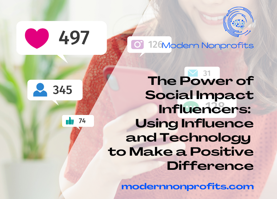 The Power of Social Impact Influencers: Using Influence and Technology to Make a Positive Difference