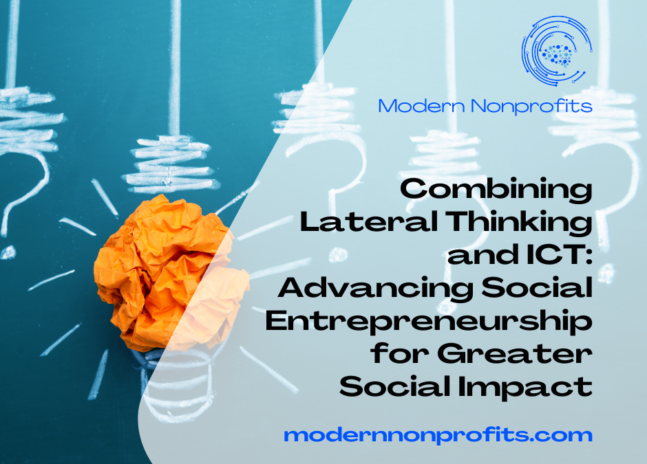 Combining Lateral Thinking and ICT: Advancing Social Entrepreneurship for Greater Social Impact